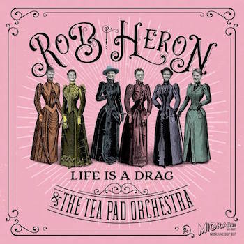 Rob Heron & The Tea Pad Orchestra - Life Is A Drag + 1 (ltd45's)